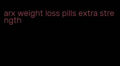 arx weight loss pills extra strength