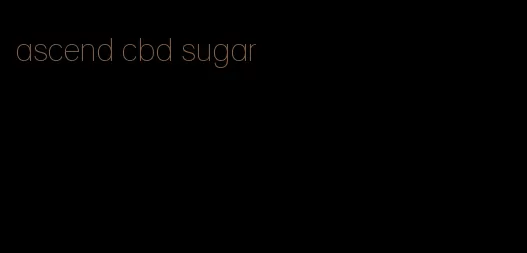 ascend cbd sugar