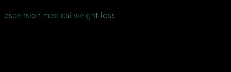 ascension medical weight loss