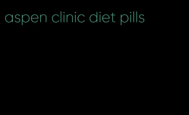 aspen clinic diet pills