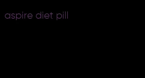 aspire diet pill