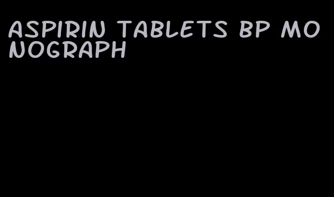 aspirin tablets bp monograph