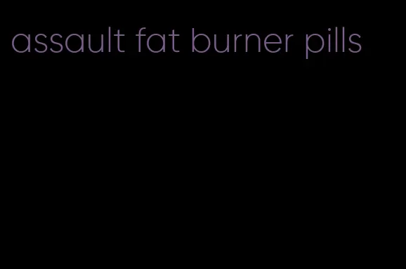 assault fat burner pills