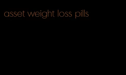 asset weight loss pills