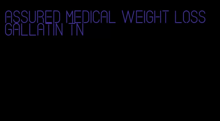 assured medical weight loss gallatin tn