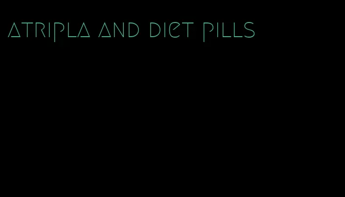 atripla and diet pills