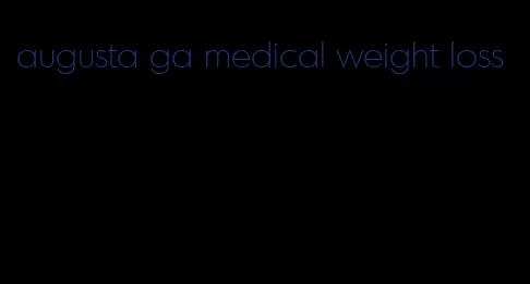 augusta ga medical weight loss