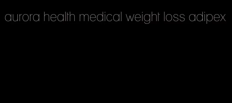 aurora health medical weight loss adipex