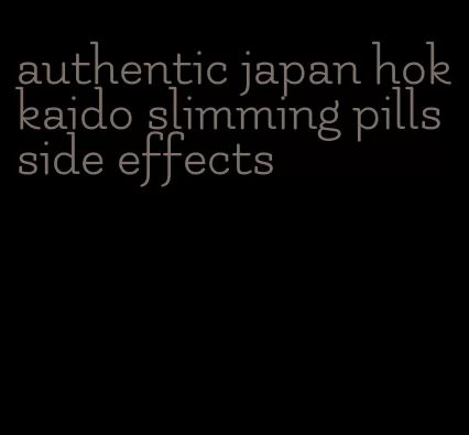 authentic japan hokkaido slimming pills side effects