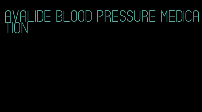 avalide blood pressure medication