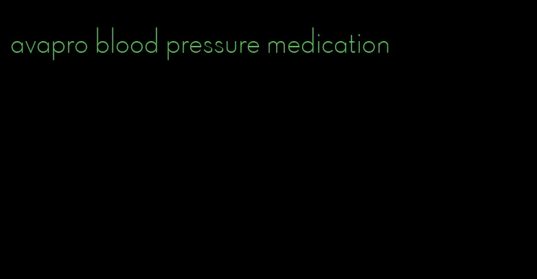 avapro blood pressure medication