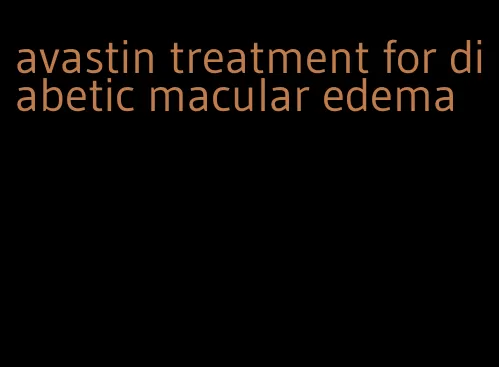 avastin treatment for diabetic macular edema