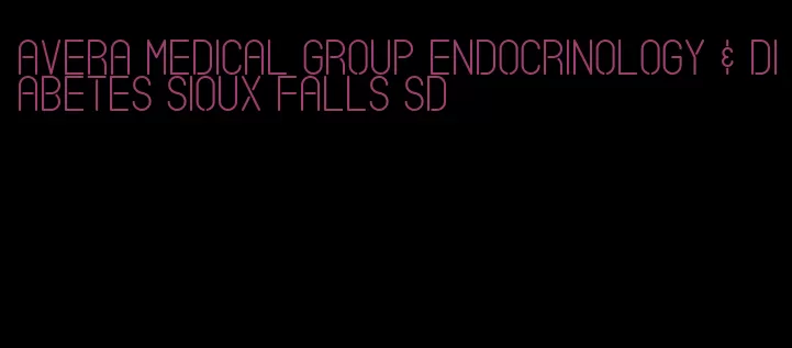 avera medical group endocrinology & diabetes sioux falls sd