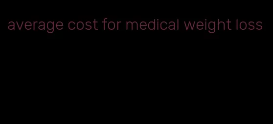 average cost for medical weight loss