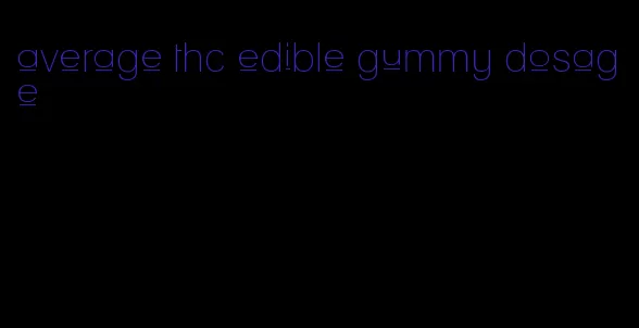 average thc edible gummy dosage