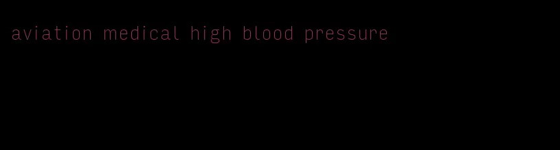 aviation medical high blood pressure