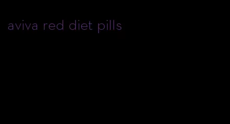 aviva red diet pills