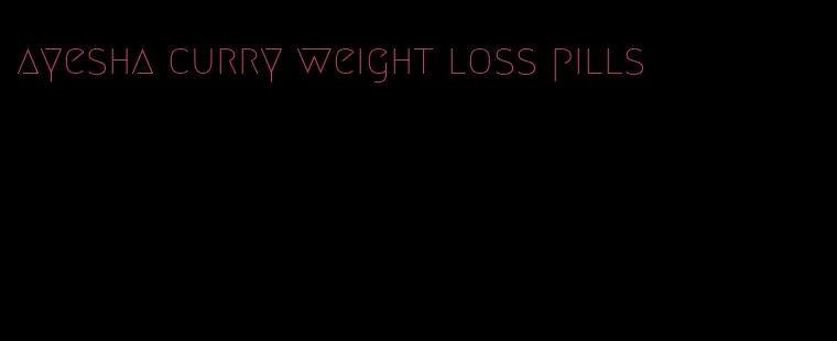 ayesha curry weight loss pills