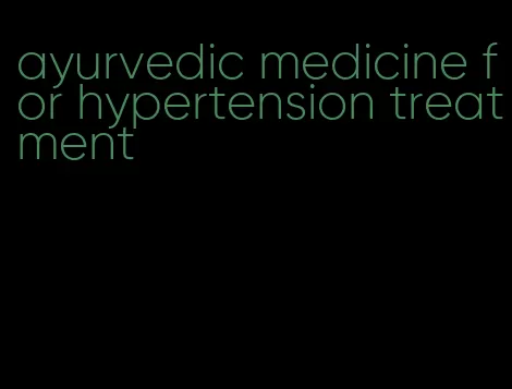 ayurvedic medicine for hypertension treatment