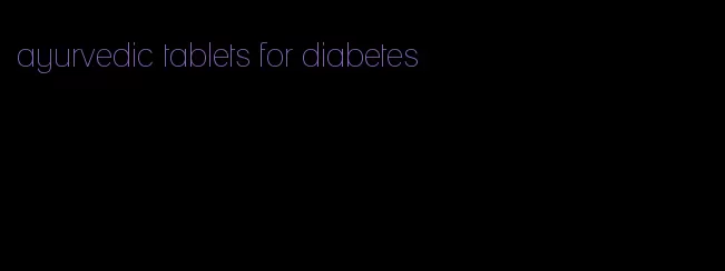 ayurvedic tablets for diabetes