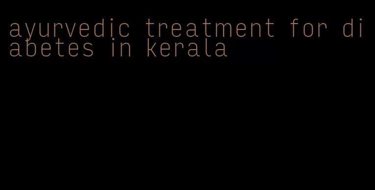 ayurvedic treatment for diabetes in kerala