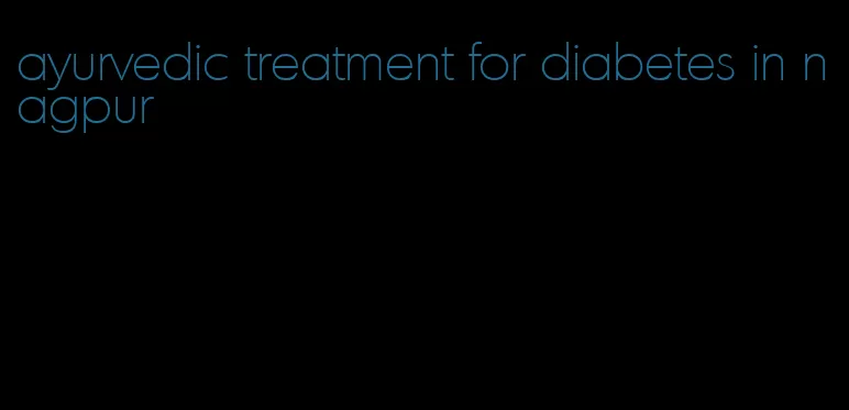 ayurvedic treatment for diabetes in nagpur