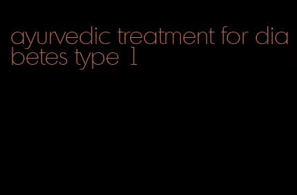 ayurvedic treatment for diabetes type 1