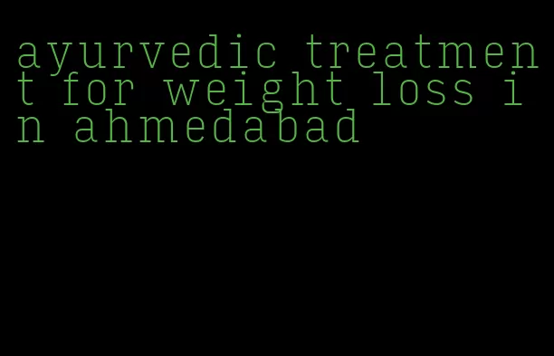 ayurvedic treatment for weight loss in ahmedabad