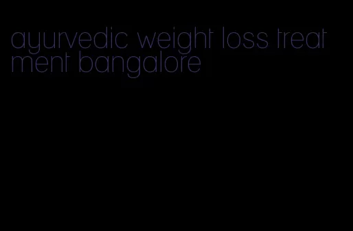 ayurvedic weight loss treatment bangalore