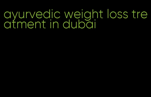 ayurvedic weight loss treatment in dubai