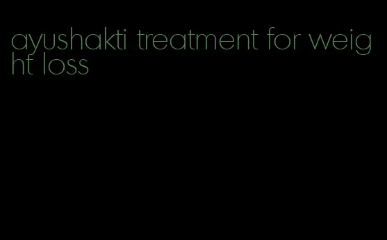 ayushakti treatment for weight loss