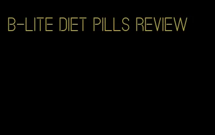 b-lite diet pills review