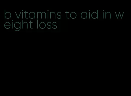 b vitamins to aid in weight loss