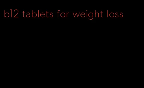 b12 tablets for weight loss