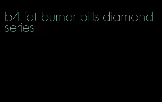 b4 fat burner pills diamond series