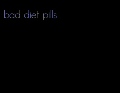 bad diet pills