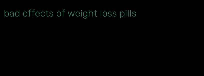 bad effects of weight loss pills