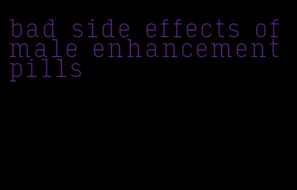 bad side effects of male enhancement pills