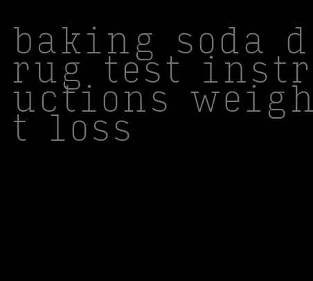 baking soda drug test instructions weight loss