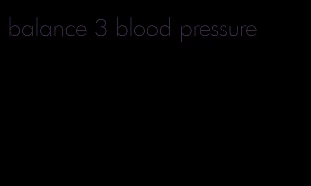 balance 3 blood pressure