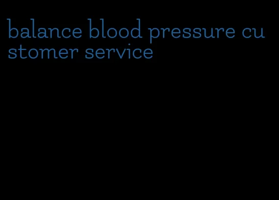 balance blood pressure customer service