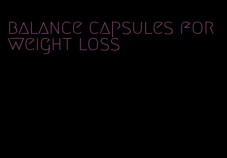 balance capsules for weight loss