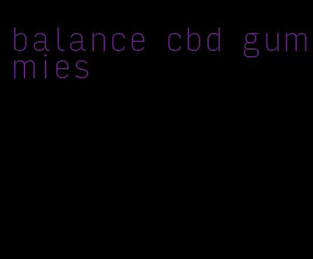 balance cbd gummies