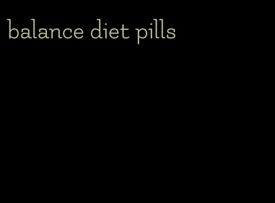 balance diet pills