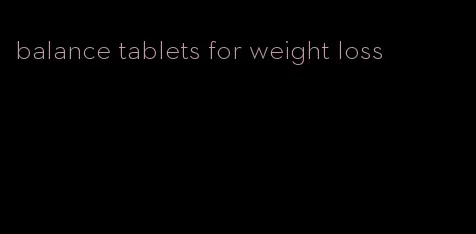 balance tablets for weight loss