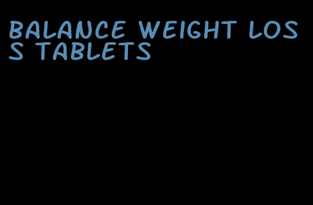 balance weight loss tablets