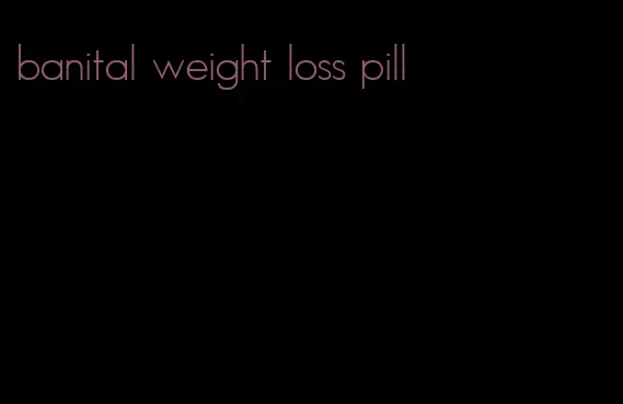 banital weight loss pill