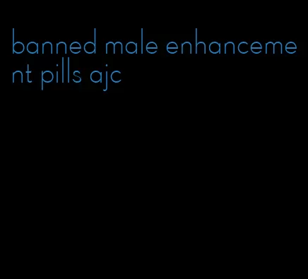 banned male enhancement pills ajc