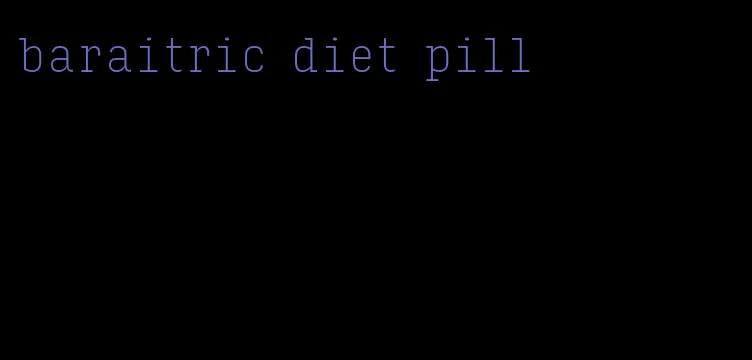 baraitric diet pill