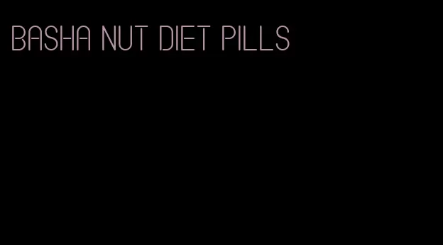 basha nut diet pills